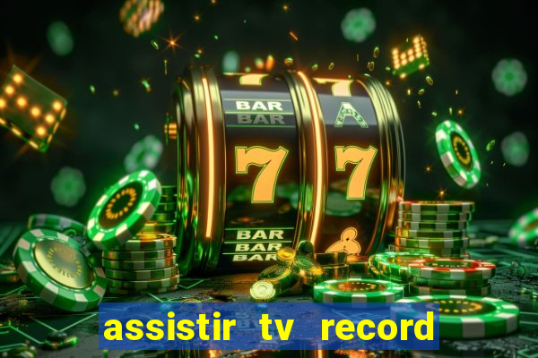 assistir tv record bahia ao vivo agora